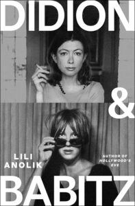 photo of new release book for November 2024 Didion & Babitz by lili anolik